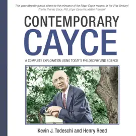 Contemporary Cayce: A Complete Exploration Using Today's Philosophy and Science (Unabridged)