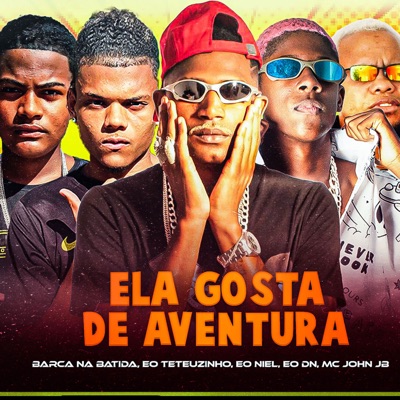 Ela Gosta de Aventura (feat. MC John JB & EO DN) - Single