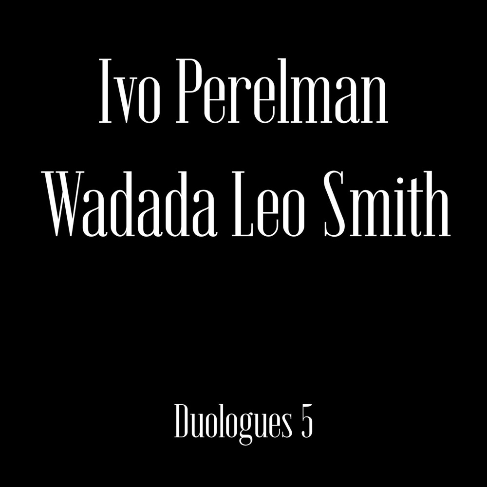 Обложка альбома «Duologues 5» — Ivo Perelman & Wadada Leo Smith