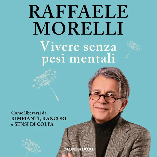 Vivere senza pesi mentali: Come liberarsi da rimpianti, rancori e sensi di colpa