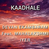 Kaadhale (feat. Mahalakshmi Iyer) - Single - Devan Ekambaram