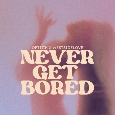 Never Get Bored - Single