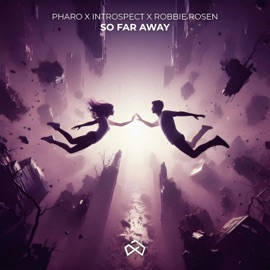 So Far Away PHÅRO, Introspect & Robbie Rosen