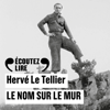 Le nom sur le mur - Hervé Le Tellier