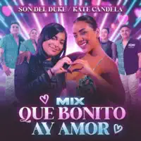Mix Que Bonito/Ay Amor (feat. Kate Candela)