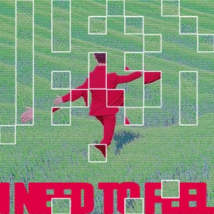 I Need To Feel - Single