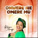 Lilian Nneji - Onwere Ihe Omere Mù