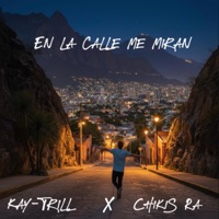 En la Calle me miran (feat. Chikis Ra) - Single - Kay-Trill