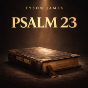 Psalm 23 - Tyson James