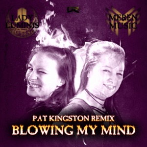 Blowing My Mind (Pat Kingston Extended Remix)