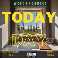 Today Is The Day (feat. Handsome HYE & MBK Cell) [Radio Edit] - Single - Words Connect
