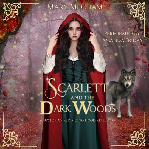 Scarlett and the Dark Woods: A Dystopian Red Riding Hood Retelling (Unabridged) cover