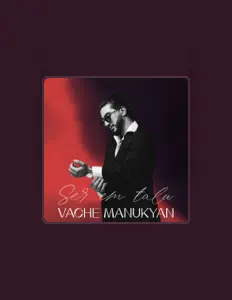 Poslechněte si interpreta Vache Manukyan, sledujte hudební videa, přečtěte si životopis, podívejte se na data turné a další informace.