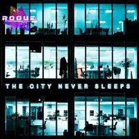 The City Never Sleeps — Rogue FX