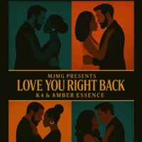 Love You Right Back (feat. Amber Essence & K4) - Single - MJMG presents
