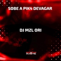 Sobe a Pika Devagar - Single - DJ Mzl Ori & Mc Magrin 2k