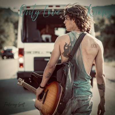 Only Love Knows (feat. Scott) - Single