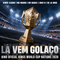 LÁ VEM GOLAÇO (feat. Kings League) [HINO OFICIAL KINGS WORLD CUP NATIONS 2026] - Single - Mc Hariel, MC Marks, Kris R. & De La Rose
