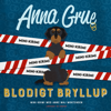 Blodigt bryllup - Anna Grue