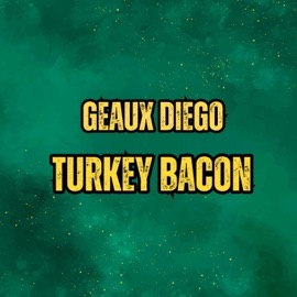 Turkey Bacon Geaux Diego