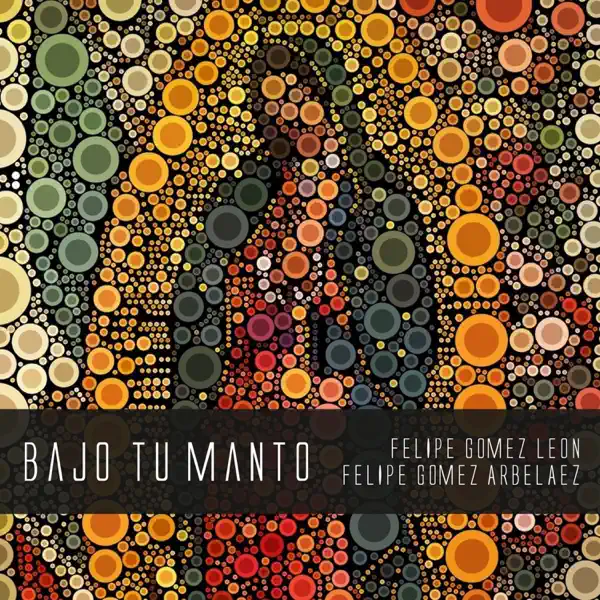 Bajo Tu Manto — Felipe Gomez & Felipe Gomez Arbelaez
