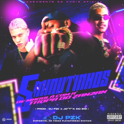 5 Minutinhos De Marola Com A Tropa Do Zanzan (feat. JOTTA DO B13) - Single