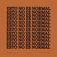 ESTO NO ES NORMAL (feat. Ángel Jimenez & rafaaa ezy) - Single - Escori