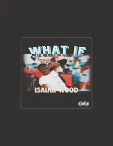 收听 Isaiah Wood、观看音乐视频、阅读小传、查看巡演日期等 ！