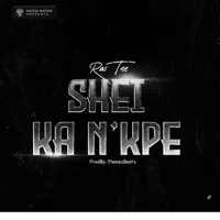 Shei Ka N'kpe — Ras Tee