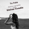 Tu Foto (feat. weiner kvadia) - Single