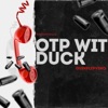 OTP WITH DUCK - Single