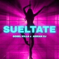 Sueltate (feat. Adrian Cj) - Single - Gosel Killa