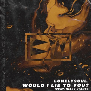 Would I Lie To You? (feat. Nicky Lyons)