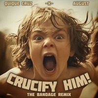 CRUCIFY HIM! - Single - Quique Cruz & August