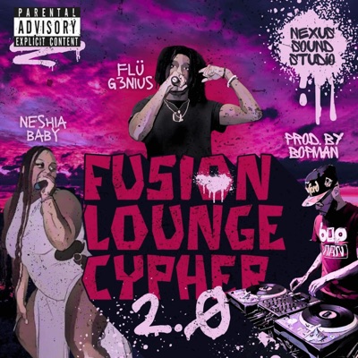 Fusion Lounge Cypher 2.0 (feat. Neshia Baby & FLÜ G3NIUS) - Single