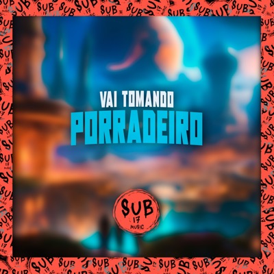 Vai Tomando Porradeiro - Single