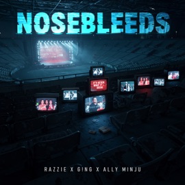 NOSEBLEEDS Razzie, G!nG & Ally Minju