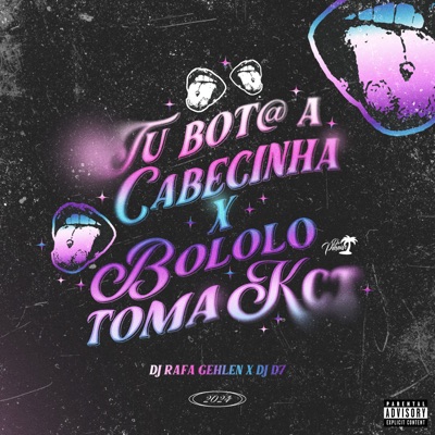 Tu Bota a Cabecinha X Bololo Toma Kct (feat. Dj D7) - Single