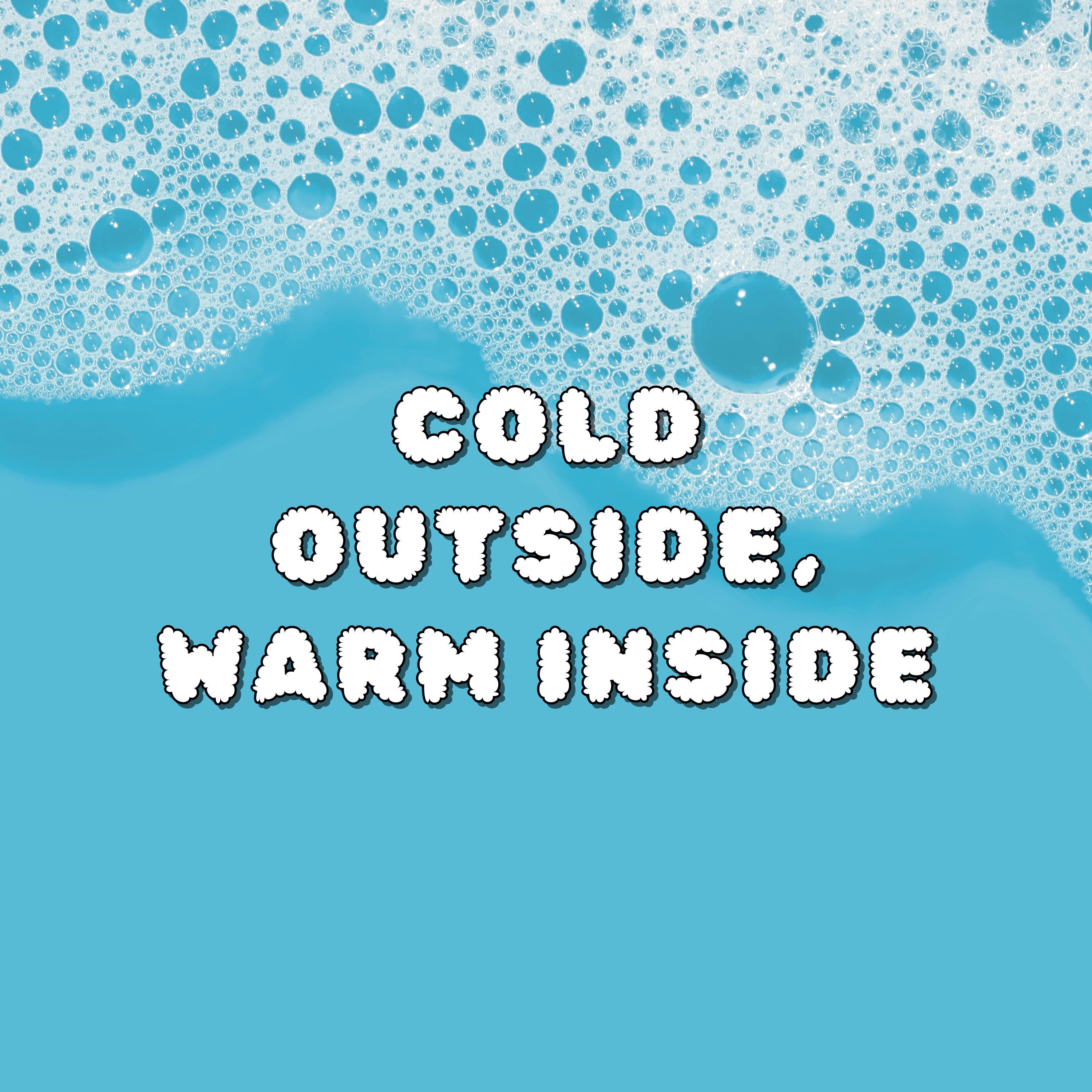 Cold Outside, Warm Inside