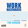 Work Backwards - Tim Duggan