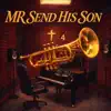 MR SEND HIS SON