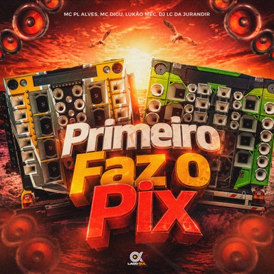 Primeiro Faz o Pix (feat. By Meca) - Single