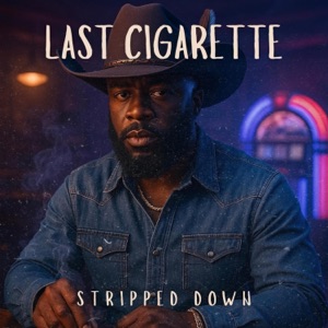 Last Cigarette (Stripped Down) - Single