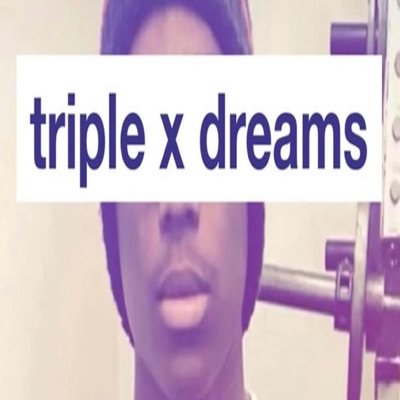 Triple x Dreams - Single