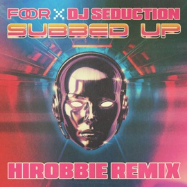 Subbed Up (hiRobbie Remix) FooR & DJ Seduction