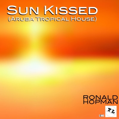 Sun Kissed (Aruba Tropical House) - Single