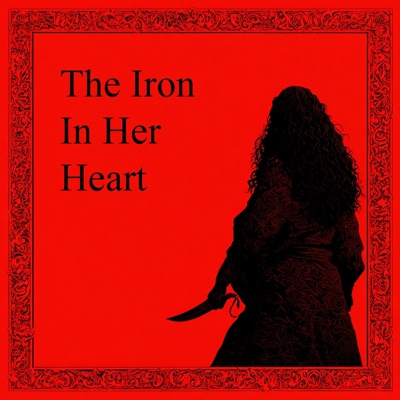 The Iron In Her Heart