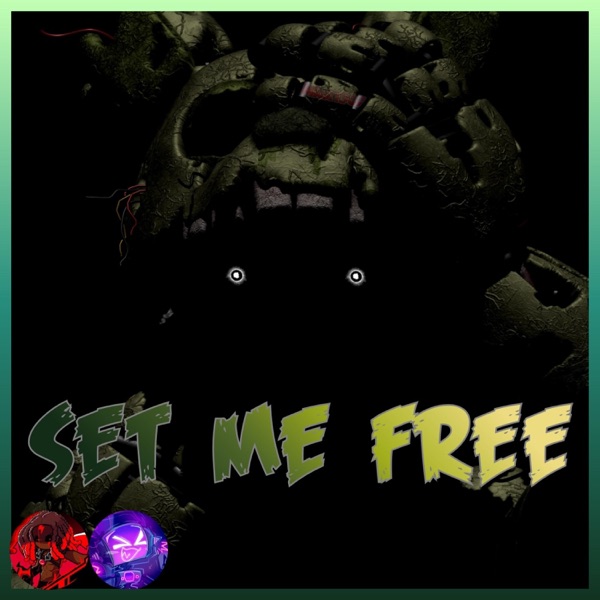 SET ME FREE (Fnaf 3 Song) (feat. Zenotroid)