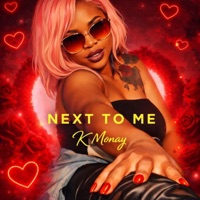 Next To Me - Single - K Monay