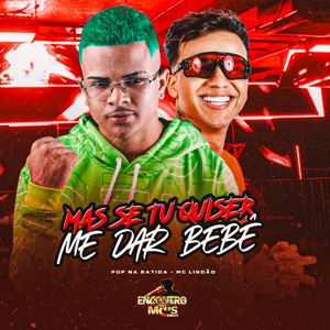 Mas Se Tu Quiser Me Dar Bebê Vem Cá